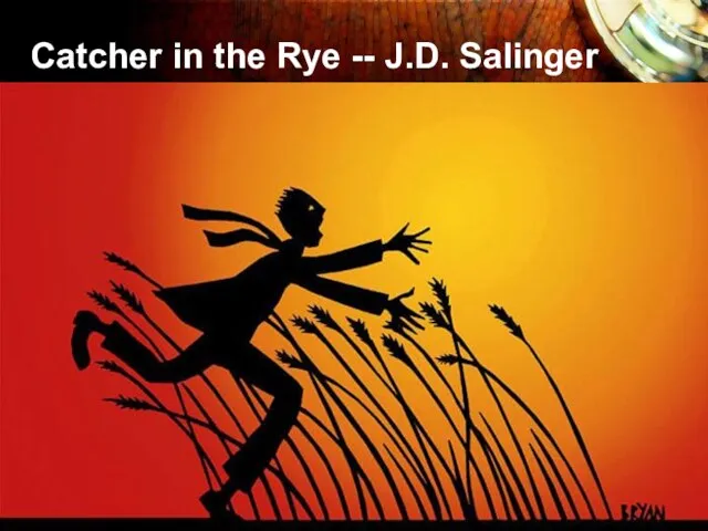 Catcher in the Rye Catcher in the Rye -- J.D. Salinger