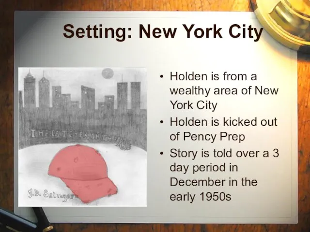 Setting: New York City Holden is from a wealthy area of New