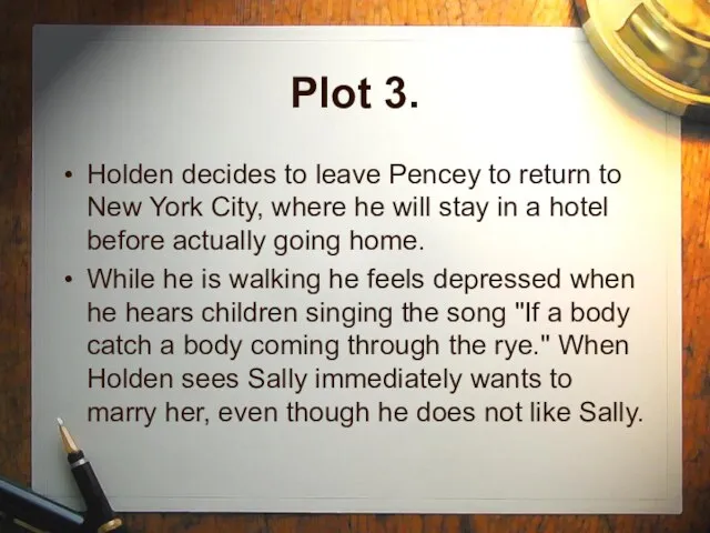 Plot 3. Holden decides to leave Pencey to return to New York