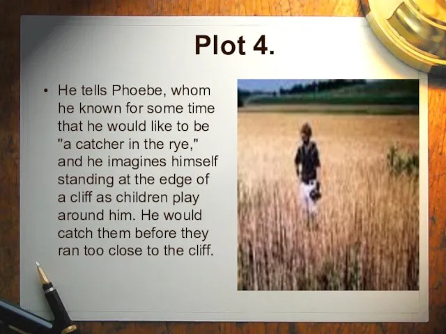 Plot 4. He tells Phoebe, whom he known for some time that