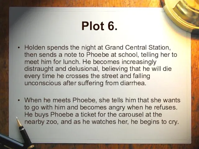 Plot 6. Holden spends the night at Grand Central Station, then sends