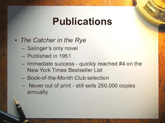 Publications The Catcher in the Rye Salinger’s only novel Published in 1951