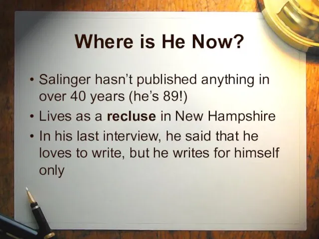 Where is He Now? Salinger hasn’t published anything in over 40 years