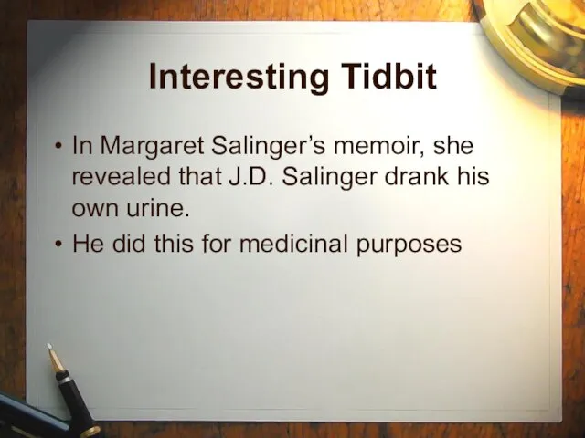 Interesting Tidbit In Margaret Salinger’s memoir, she revealed that J.D. Salinger drank