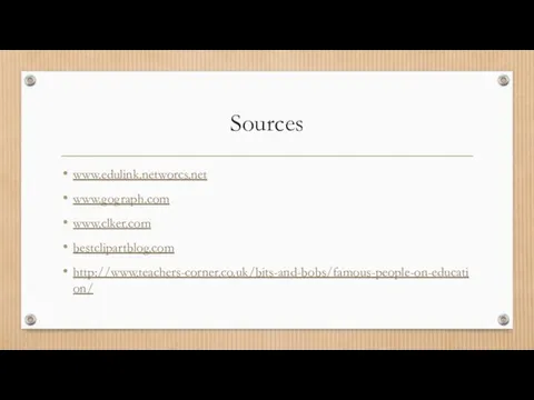 Sources www.edulink.networcs.net www.gograph.com www.clker.com bestclipartblog.com http://www.teachers-corner.co.uk/bits-and-bobs/famous-people-on-education/