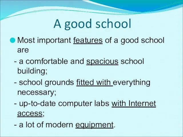 A good school Most important features of a good school are -