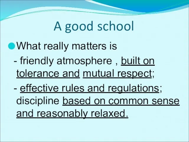 A good school What really matters is - friendly atmosphere , built