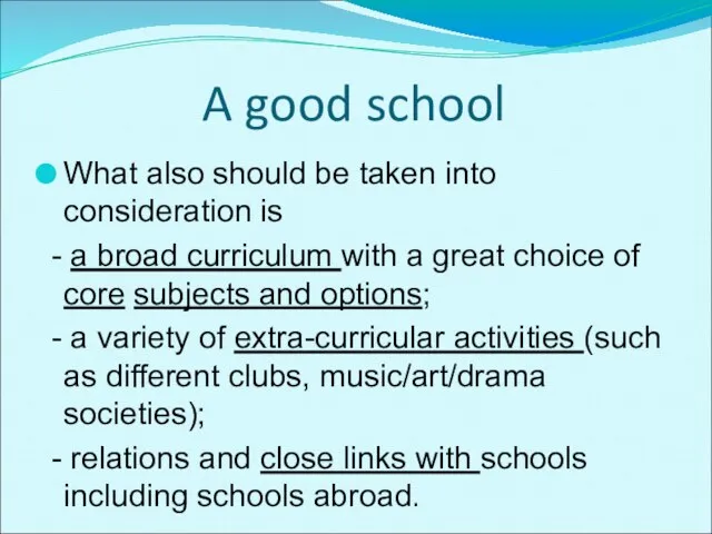 A good school What also should be taken into consideration is -