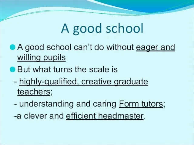 A good school A good school can’t do without eager and willing