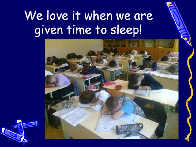 We love it when we are given time to sleep!