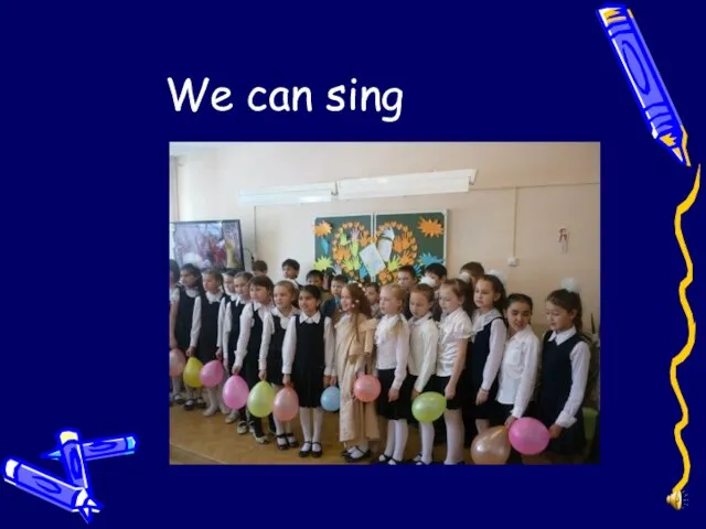 We can sing