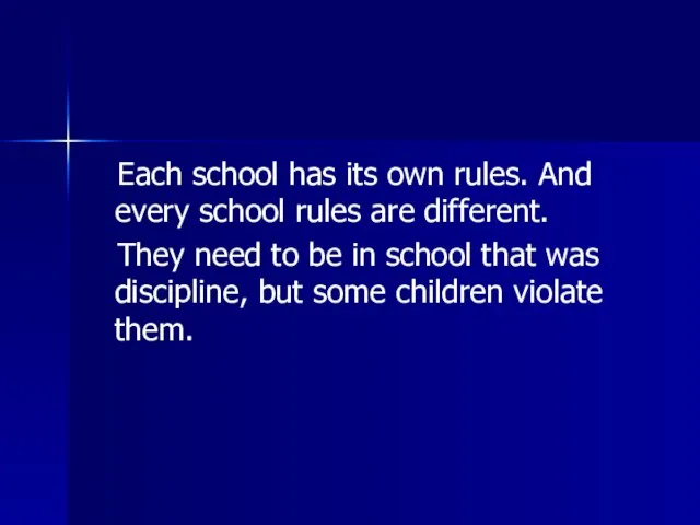 Each school has its own rules. And every school rules are different.