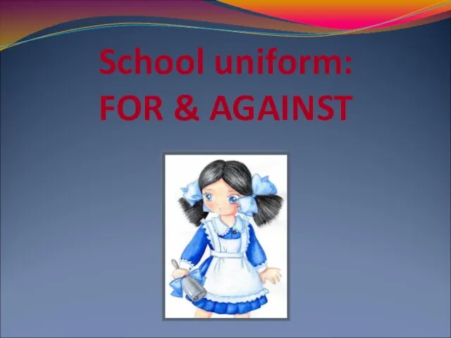 School uniform: FOR & AGAINST