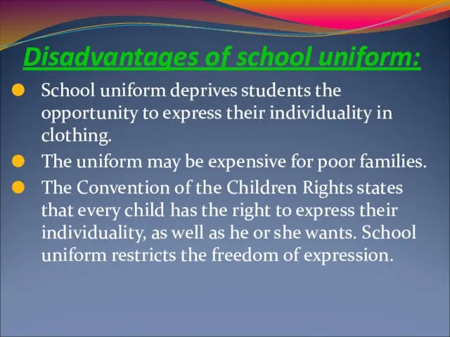 Disadvantages of school uniform: School uniform deprives students the opportunity to express