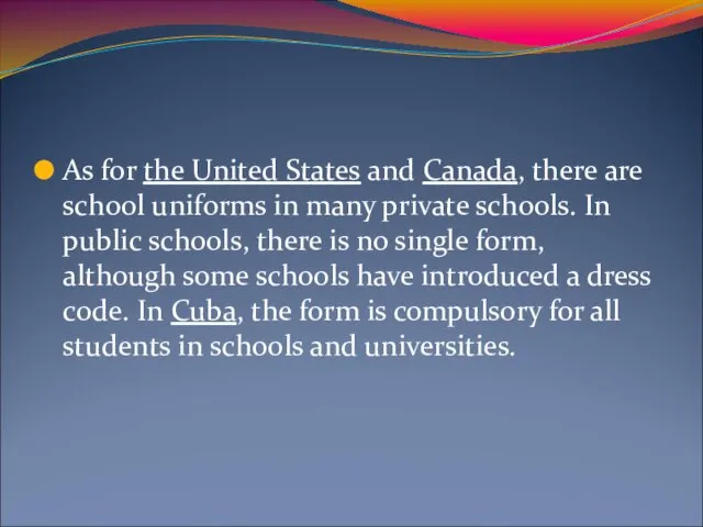 As for the United States and Canada, there are school uniforms in