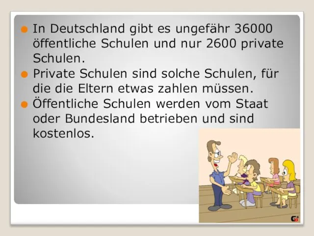 In Deutschland gibt es ungefähr 36000 öffentliche Schulen und nur 2600 private