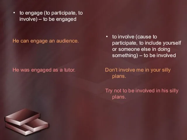 to engage (to participate, to involve) – to be engaged He can