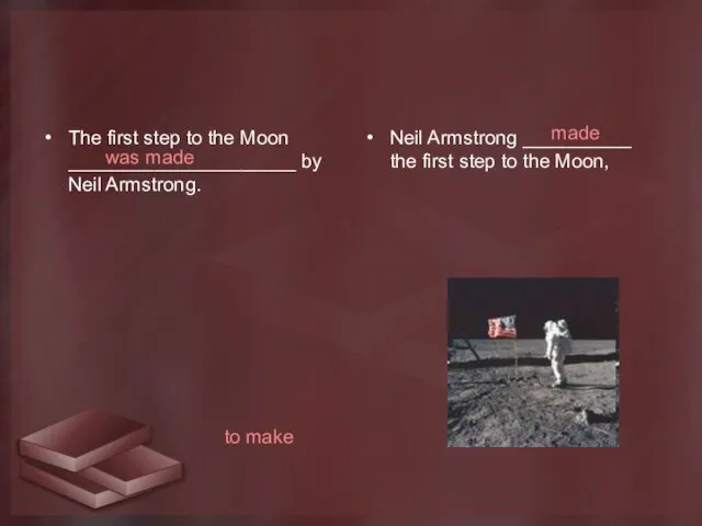 The first step to the Moon _____________________ by Neil Armstrong. Neil Armstrong