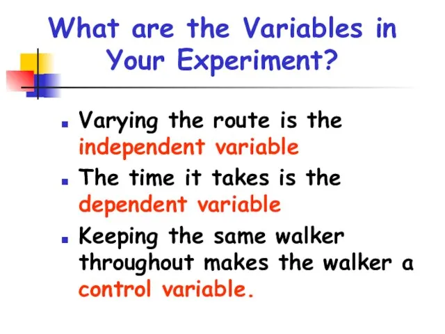 What are the Variables in Your Experiment? Varying the route is the