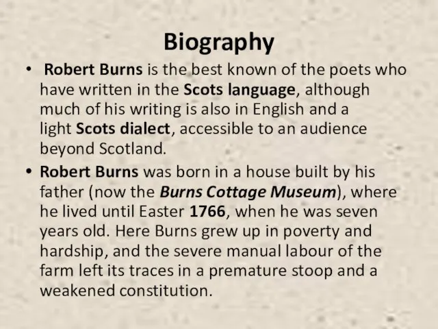 Biography Robert Burns is the best known of the poets who have