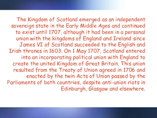 The Kingdom of Scotland emerged as an independent sovereign state in the
