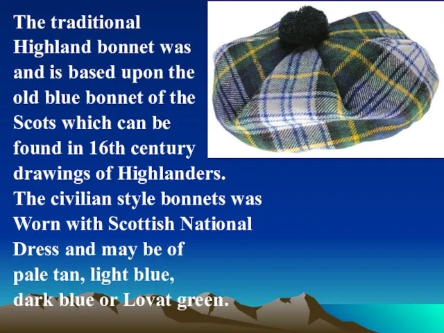 The traditional Highland bonnet was and is based upon the old blue