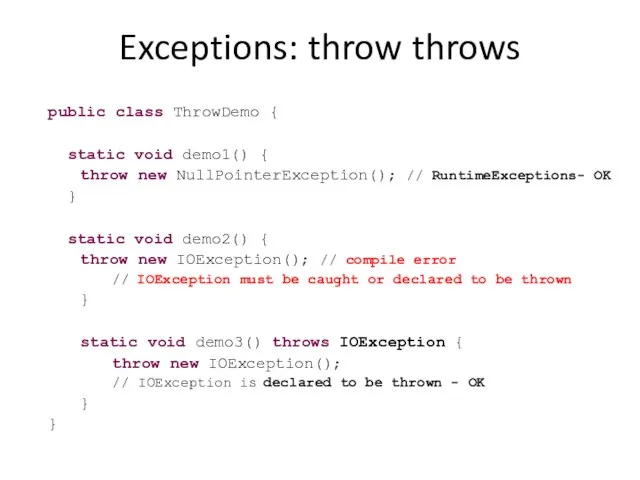 Exceptions: throw throws public class ThrowDemo { static void demo1() { throw