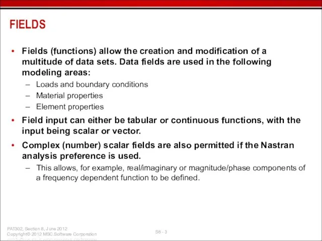 Fields (functions) allow the creation and modification of a multitude of data