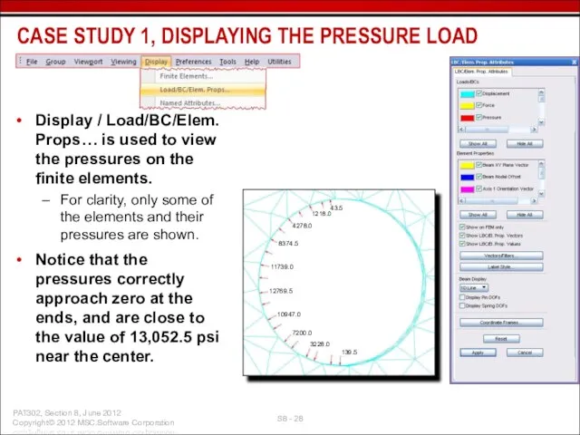Display / Load/BC/Elem. Props… is used to view the pressures on the