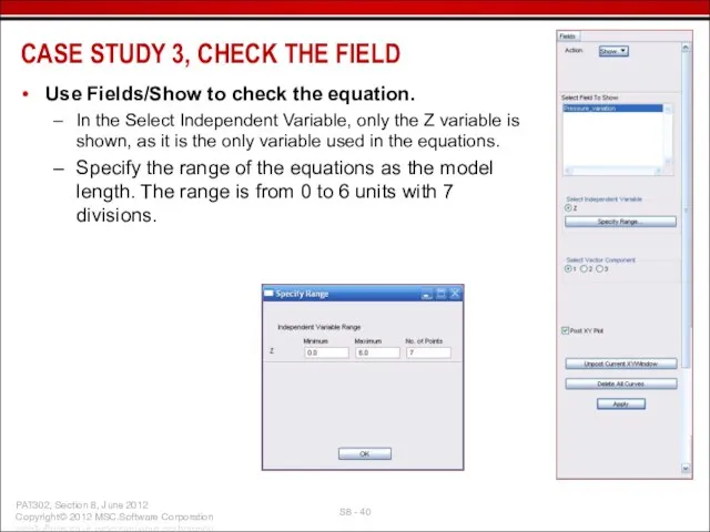 Use Fields/Show to check the equation. In the Select Independent Variable, only