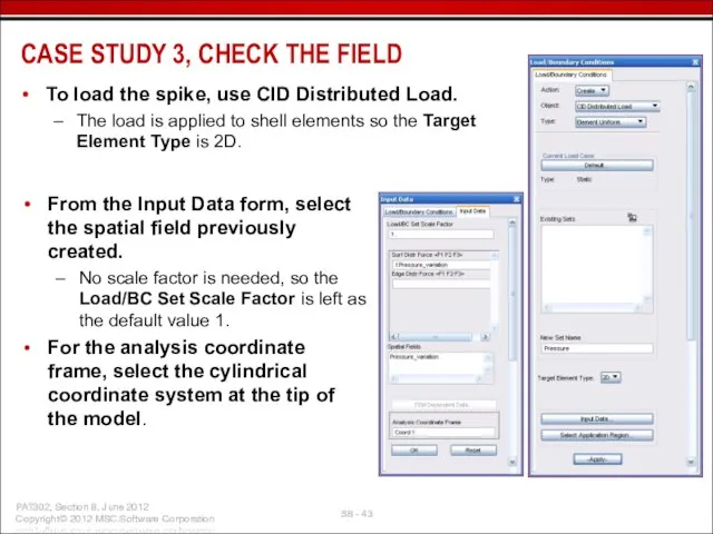 To load the spike, use CID Distributed Load. The load is applied