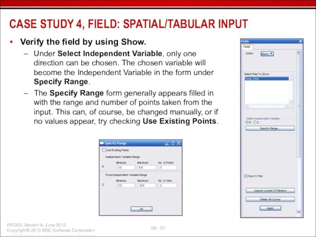 Verify the field by using Show. Under Select Independent Variable, only one