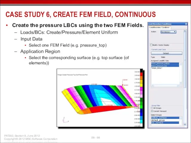 Create the pressure LBCs using the two FEM Fields. Loads/BCs: Create/Pressure/Element Uniform