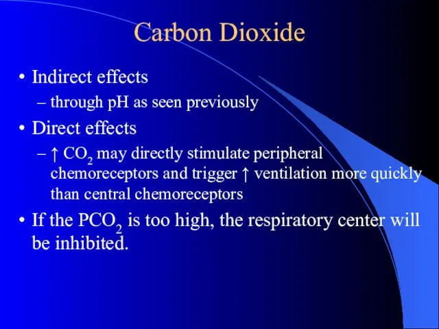 Carbon Dioxide Indirect effects through pH as seen previously Direct effects ↑