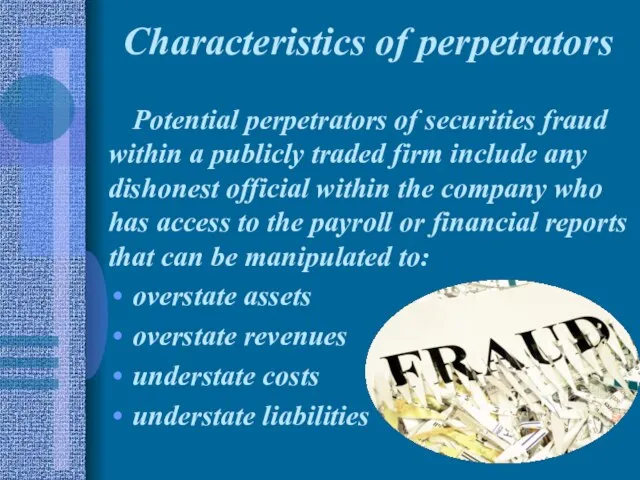 Characteristics of perpetrators Potential perpetrators of securities fraud within a publicly traded