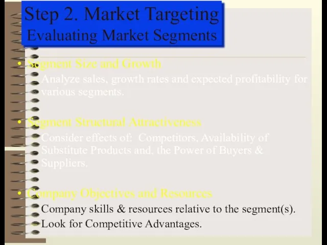 Step 2. Market Targeting Evaluating Market Segments Segment Size and Growth Analyze