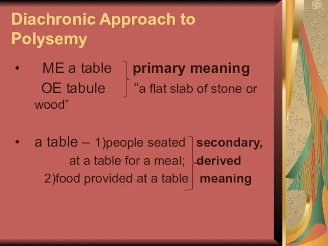 Diachronic Approach to Polysemy ME a table primary meaning OE tabule “a