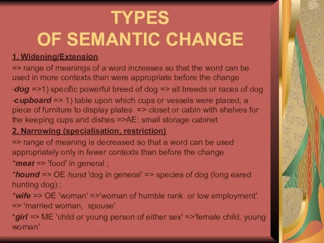 TYPES OF SEMANTIC CHANGE 1. Widening/Extension => range of meanings of a