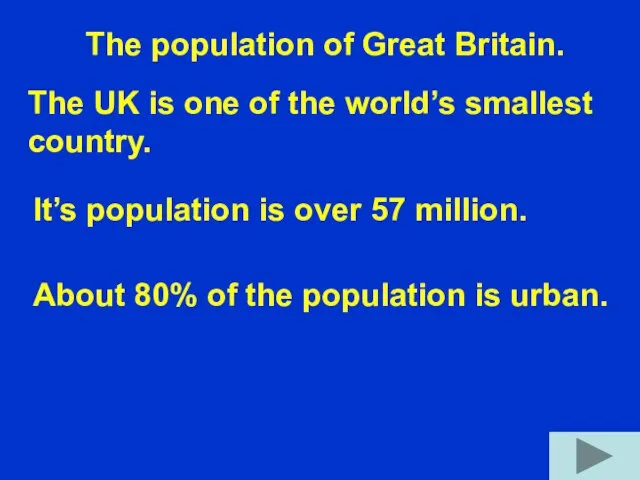 The population of Great Britain. The UK is one of the world’s