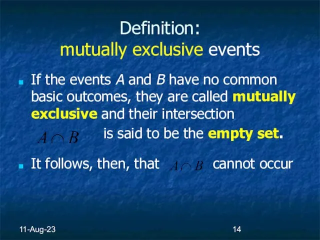 11-Aug-23 Definition: mutually exclusive events If the events A and B have