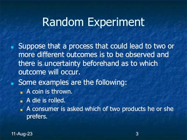 11-Aug-23 Random Experiment Suppose that a process that could lead to two