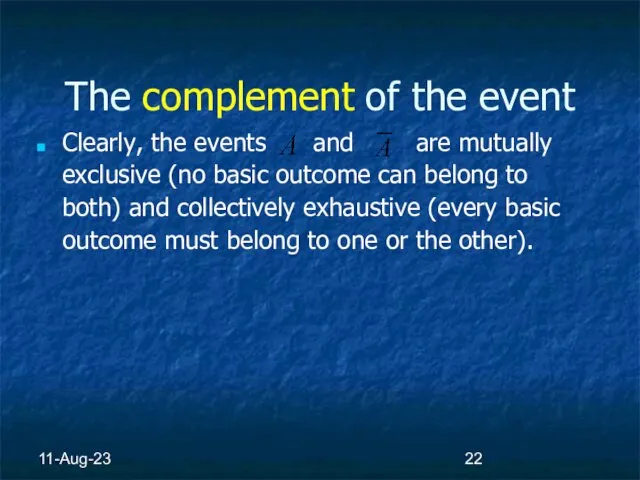 11-Aug-23 The complement of the event Clearly, the events and are mutually