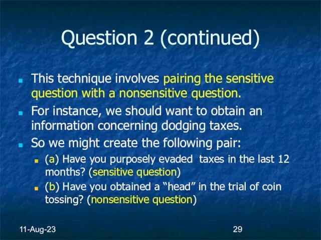 11-Aug-23 Question 2 (continued) This technique involves pairing the sensitive question with