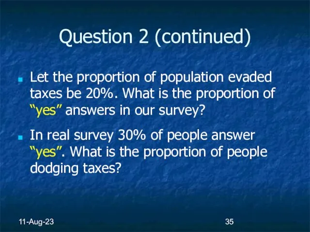 11-Aug-23 Question 2 (continued) Let the proportion of population evaded taxes be