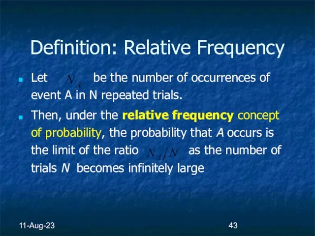 11-Aug-23 Definition: Relative Frequency Let be the number of occurrences of event