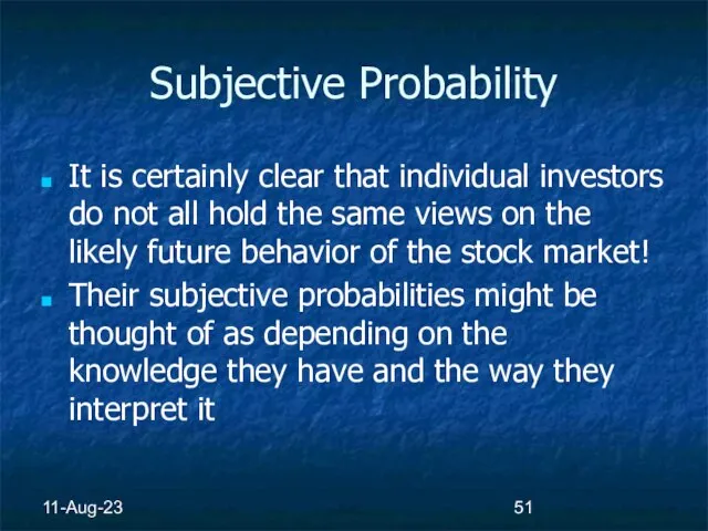 11-Aug-23 Subjective Probability It is certainly clear that individual investors do not