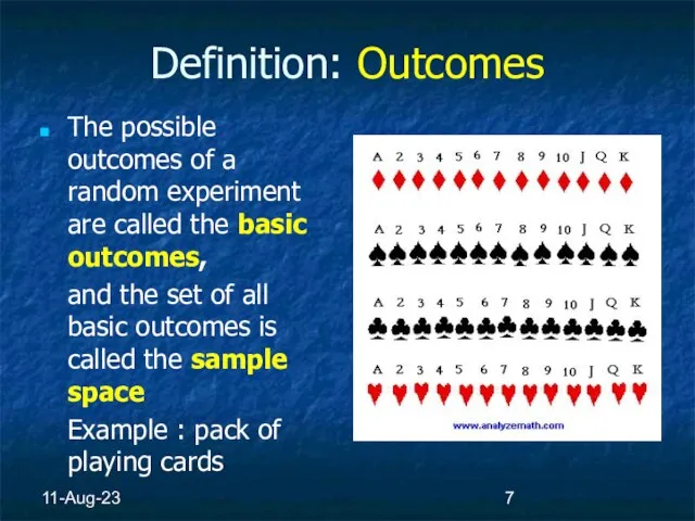 11-Aug-23 Definition: Outcomes The possible outcomes of a random experiment are called