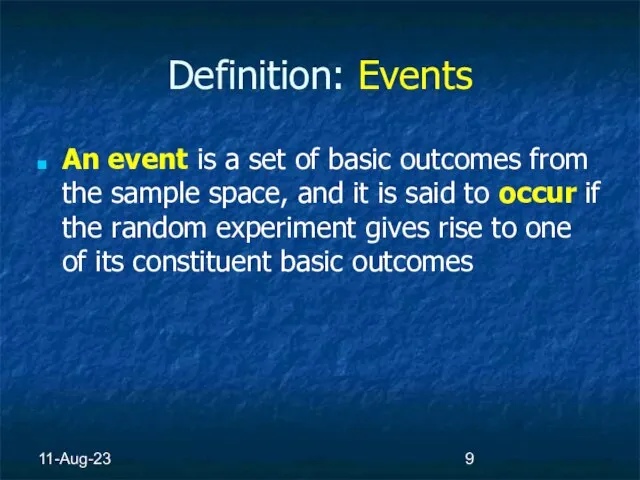 11-Aug-23 Definition: Events An event is a set of basic outcomes from