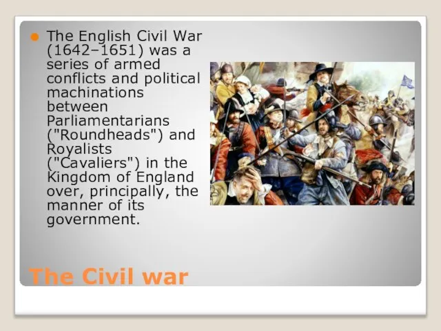 The Civil war The English Civil War (1642–1651) was a series of