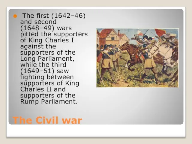 The Civil war The first (1642–46) and second (1648–49) wars pitted the